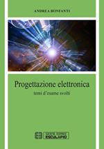 Progettazione elettronica. Temi d'esame risolti