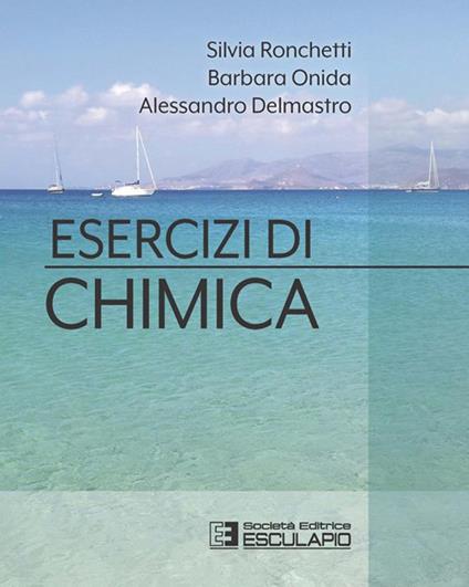 Esercizi di chimica - Alessandro Delmastro,Barbara Onida,Silvia Ronchetti - ebook