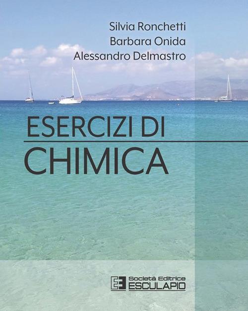 Esercizi di chimica - Alessandro Delmastro,Barbara Onida,Silvia Ronchetti - ebook