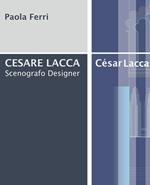Cesare Lacca. Scenografo designer. Ediz. illustrata