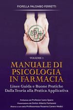 Manuale di psicologia in farmacia. Linee guida e buone pratiche. Dalla teoria alla pratica applicativa. Vol. 1