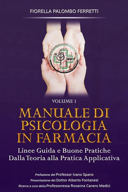 Manuale di psicologia in farmacia. Linee guida e buone pratiche. Dalla teoria alla pratica applicativa. Vol. 1 - Fiorella Palombo Ferretti - ebook