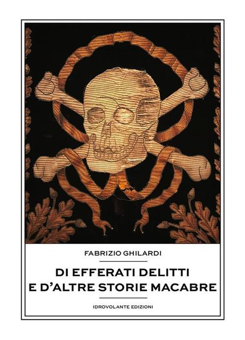 Di efferati delitti e d'altre storie macabre - Fabrizio Ghilardi - ebook