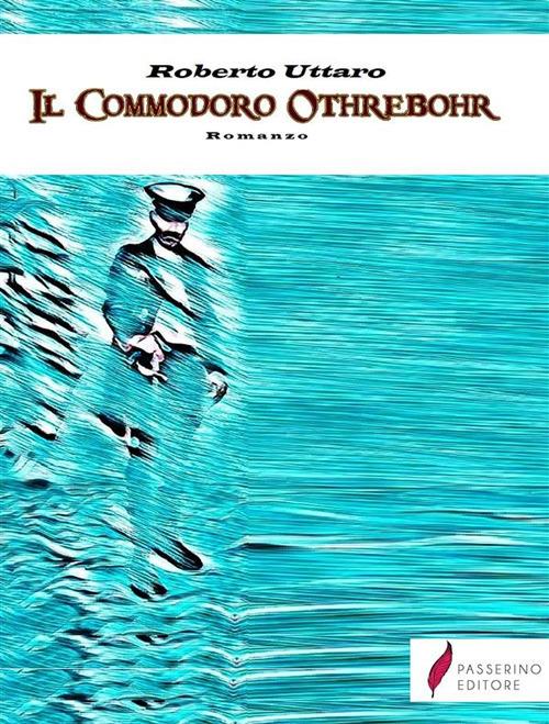 Il commodoro Othrèbohr - Roberto Uttaro - ebook