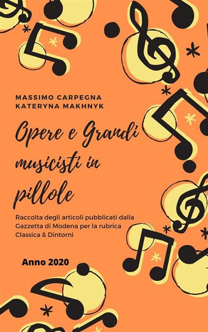 Opere e grandi musicisti in pillole - Massimo Carpegna,Kateryna Makhnyk - ebook