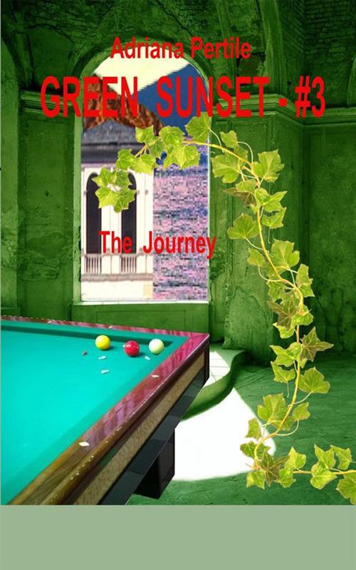 The journey. Green sunset. Vol. 3 - Adriana Pertile - copertina