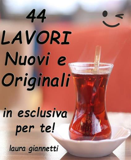 44 lavori nuovi e originali - Laura Giannetti - ebook