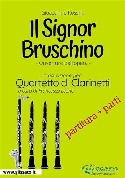 Il Signor Bruschino. Quartetto di clarinetti. Ouverture dall'opera. Partitura e parti - Gioachino Rossini - ebook