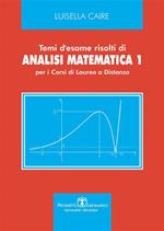 Temi d'esame risolti di analisi matematica 1. Per i corsi di laurea a distanza