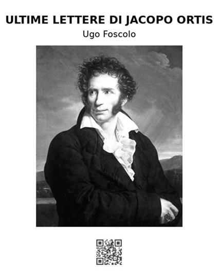 Ultime lettere di Jacopo Ortis - Ugo Foscolo - ebook