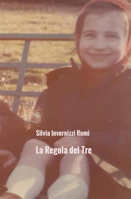 La regola del tre. Storia dell'angelo, delle sue ali e della felicità - Silvia Invernizzi Rumi - copertina