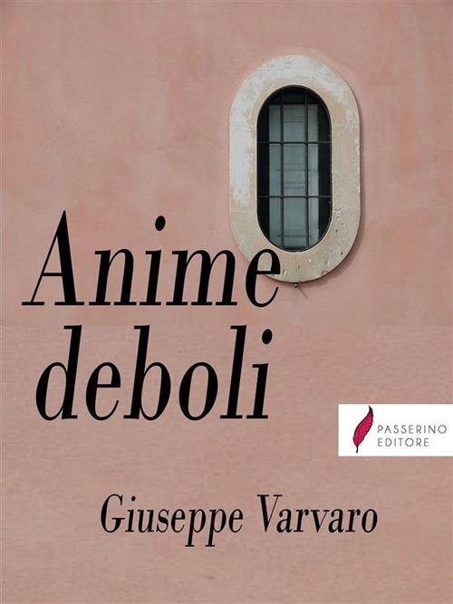 Anime deboli - Giuseppe Varvaro - ebook