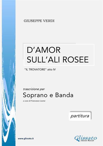 D'amor sull'ali rosee. Trascrizione per soprano e banda. Partitura. Il trovatore, atto IV - Giuseppe Verdi - ebook
