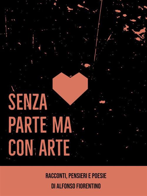 Senza parte ma con arte - Alfonso Fiorentino - ebook