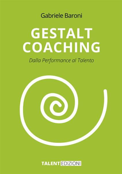 Gestalt coaching. Dalla performance al talento - Gabriele Baroni - copertina