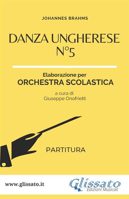 Danza ungherese n. 5. Elaborazione per orchestra scolastica (organico variabile). Partitura - Johannes Brahms,Giuseppe Onofrietti - ebook