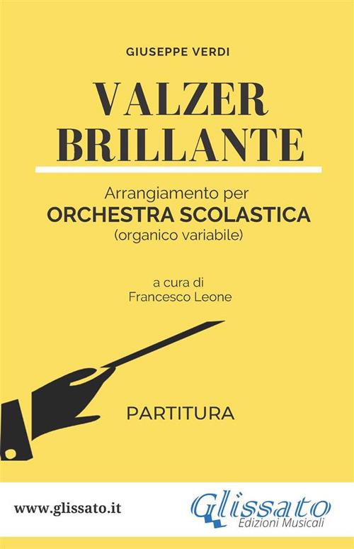 Valzer brillante. Orchestra scolastica smim/liceo. Partitura - Giuseppe Verdi - ebook