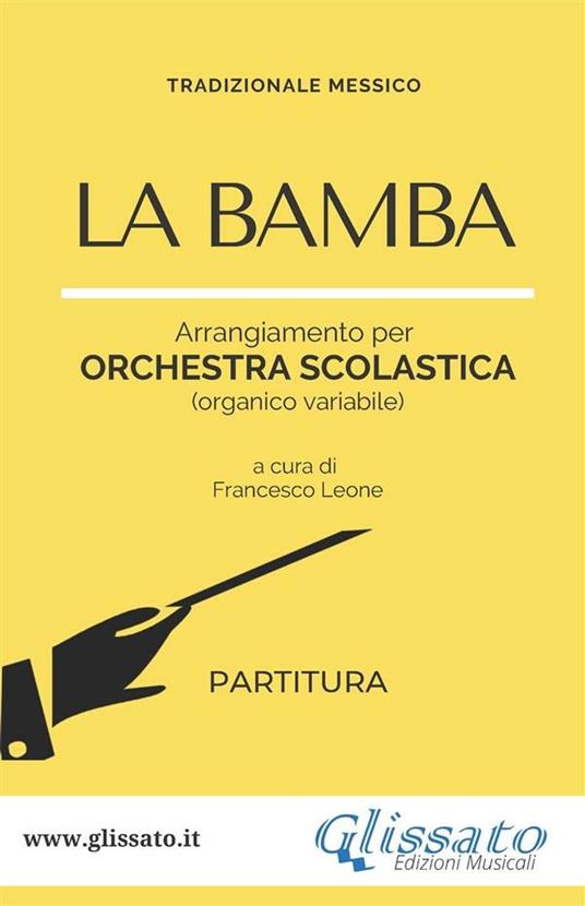 La bamba. Arrangiamento per orchestra scolastica (organico variabile). Partitura - Francesco Leone - ebook