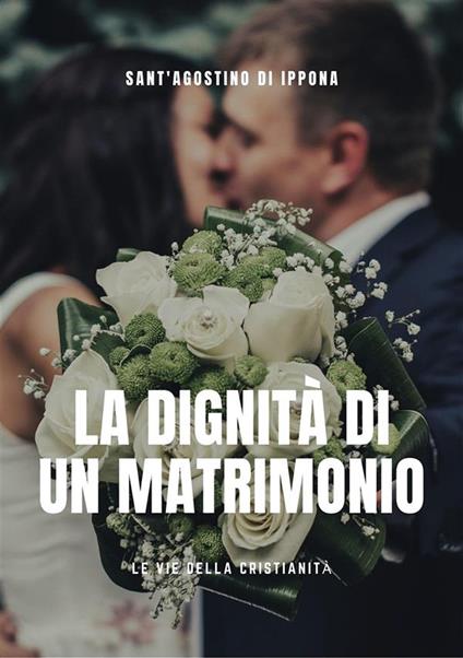 La dignità del matrimonio - Agostino (sant') - ebook