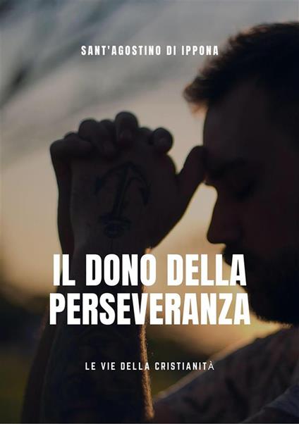 Il dono della perseveranza - Agostino (sant') - ebook