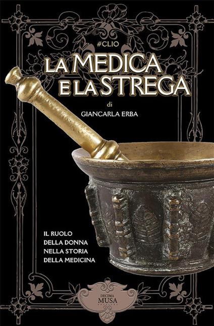 La medica e la strega. Il ruolo della donna nella storia della medicina - Giancarla Erba - ebook