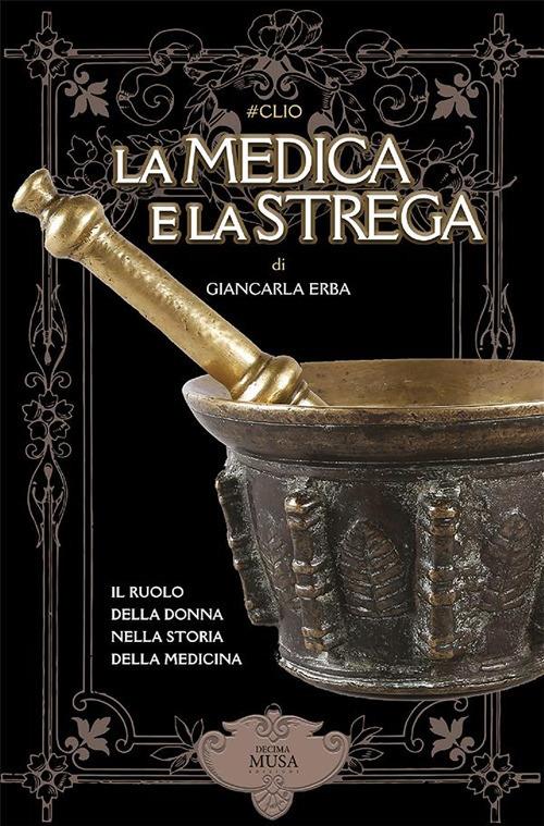 La medica e la strega. Il ruolo della donna nella storia della medicina - Giancarla Erba - ebook