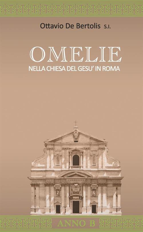 Omelie nella Chiesa del Gesù in Roma. Anno B - Ottavio De Bertolis - copertina