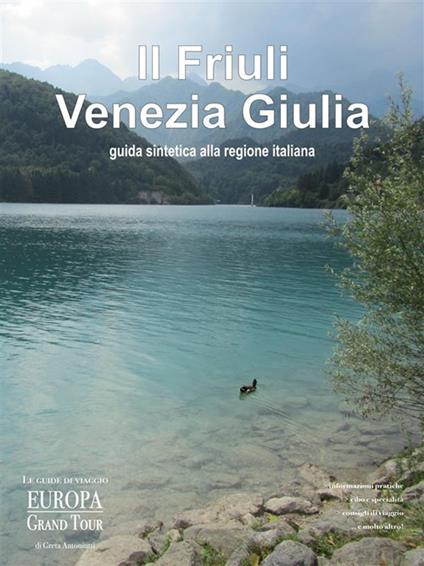 Il Friuli Venezia Giulia. Guida sintetica alla regione italiana - Greta Antoniutti - ebook