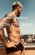 Che t'ha fatto!