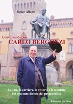 Conversando con... Carlo Bergonzi. La vita, la carriera, le vittorie e le sconfitte nel racconto diretto del protagonista