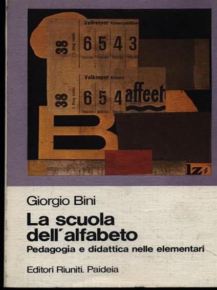 La scuola dell'alfabeto. Pedagogia e didattica nelle elementari - Giorgio Bini - copertina