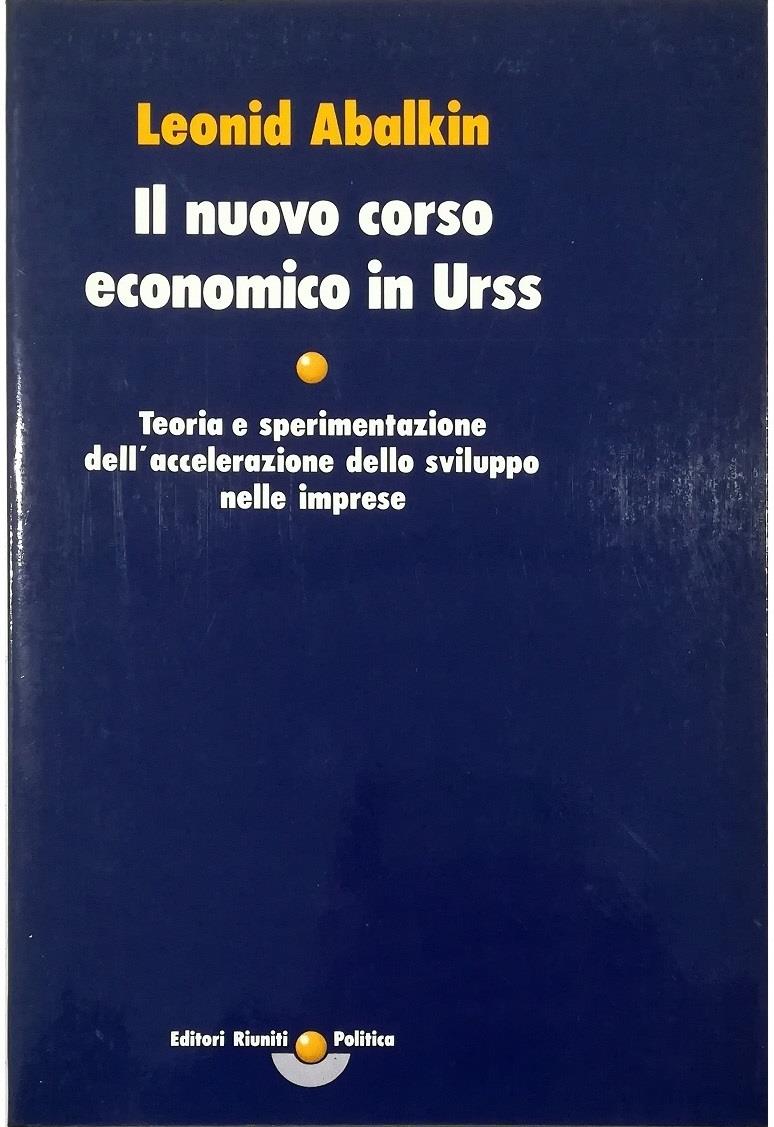 Il nuovo corso economico in URSS. Teoria e sperimentazione dell'accelerazione dello sviluppo nelle imprese