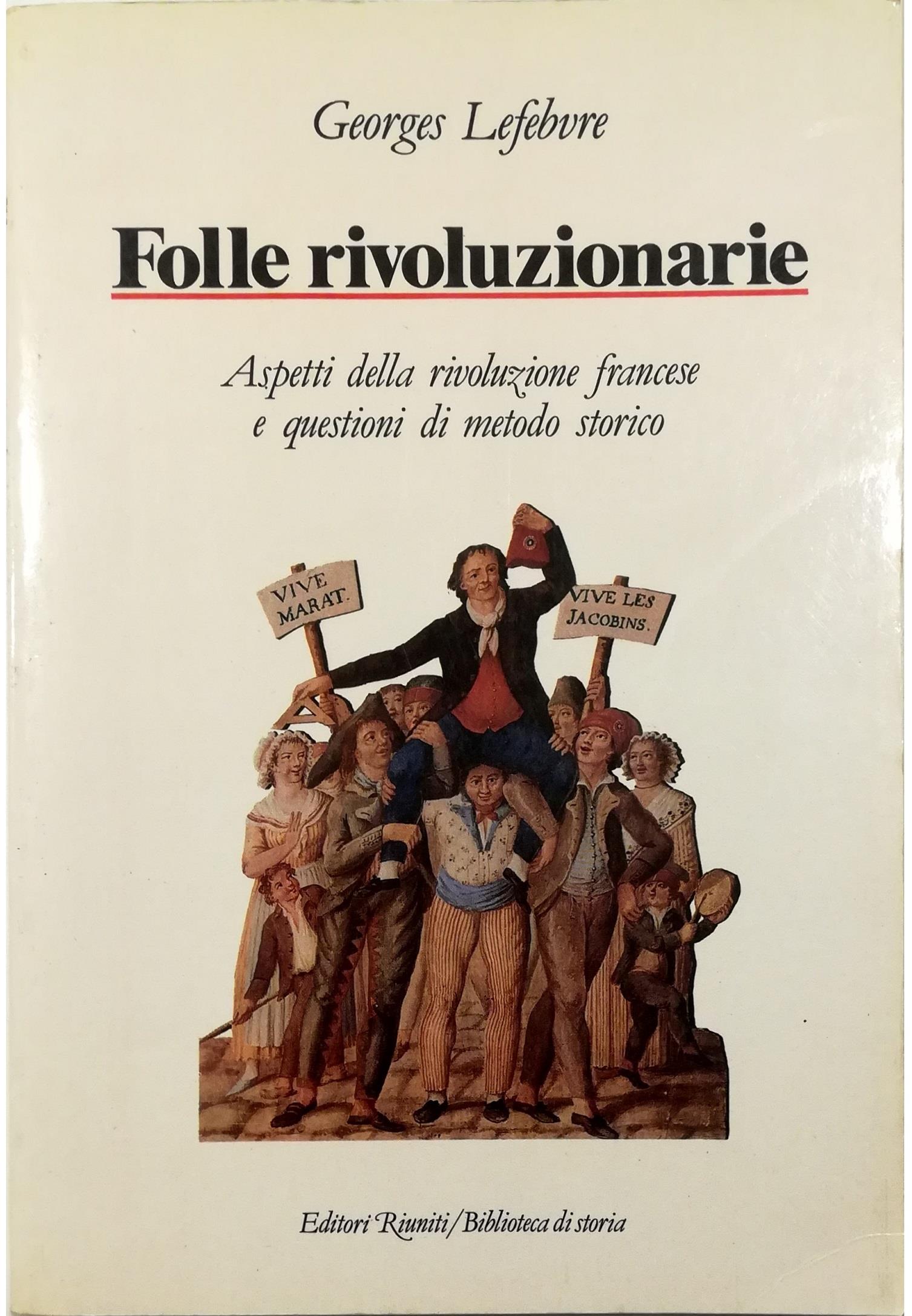Folle rivoluzionarie. Aspetti della Rivoluzione francese e questioni di metodo storico