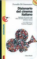 Dizionario del cinema italiano. Dall'inizio del secolo a oggi i film che hanno segnato la storia del nostro cinema - Fernaldo Di Giammatteo - copertina