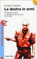 La destra in armi. Neofascisti italiani tra ribellismo ed eversione (1977-1982)