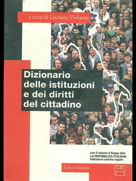 Dizionario delle istituzioni e dei diritti del cittadino. Con floppy disk: La Repubblica italiana: istituzioni, cariche, regole - Luciano Violante - 2