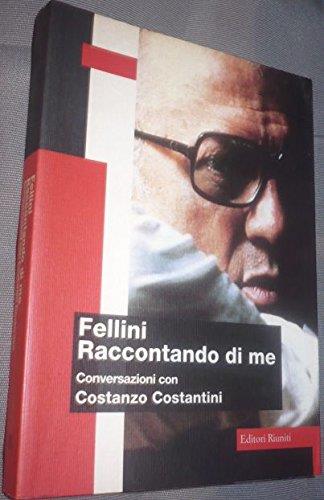 Fellini. Raccontando di me. Conversazioni con Costanzo Costantini