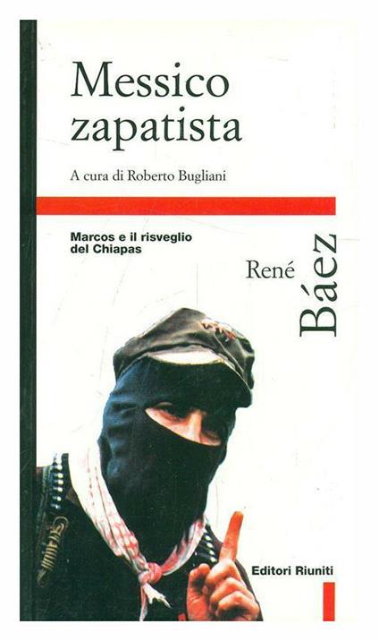 Messico zapatista. Marcos e il risveglio del Chiapas - René Bàez - copertina