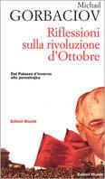 Riflessioni sulla rivoluzione d'ottobre. Dal Palazzo d'inverno alla perestrojka - Mihail S. Gorbacëv - copertina