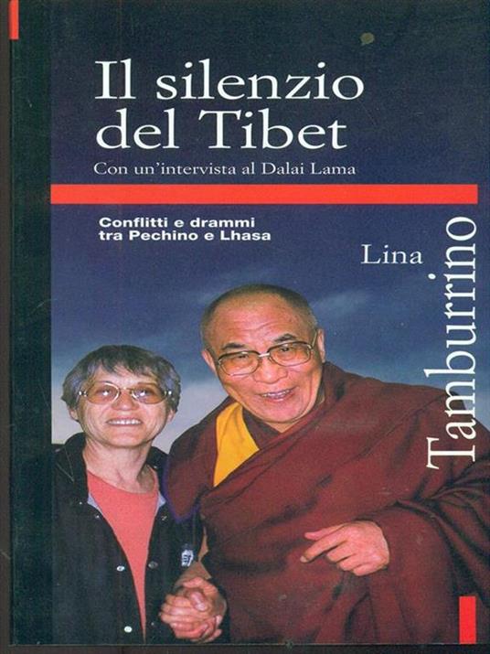 Il silenzio del Tibet. Con un'intervista al Dalai lama. Conflitti e drammi tra Pechino e Lhasa - Lina Tamburrino - 3