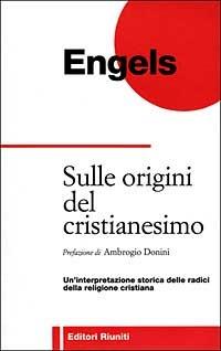 Sulle origini del cristianesimo. Un'interpretazione storica delle radici della religione cristiana - Friedrich Engels - copertina