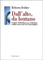 Dall'alto da lontano. Scritture dell'adolescenza, della fiaba e dello scorcio nel Novecento italiano