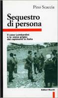 Sequestro di persona. Il caso Lombardini e la «Zona grigia» dei rapimenti in Italia - Pino Scaccia - copertina