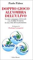 Doppio gioco all'ombra dell'Ulivo - Paolo Palma - copertina