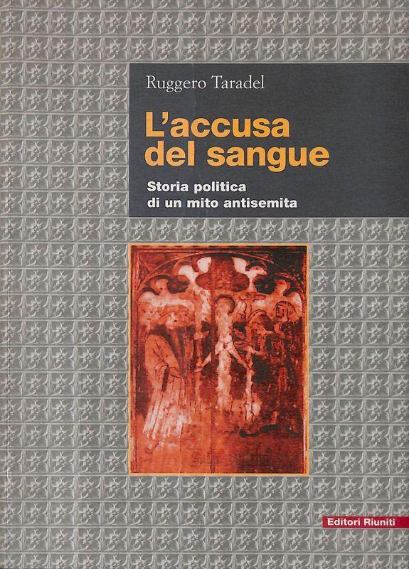 L'accusa del sangue. Storia politica di un mito antisemita