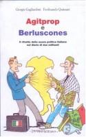Agitprop e Berluscones. Il ritratto della nuova politica italiana nel diario di due militanti