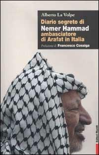 Diario segreto di Nemer Hammad ambasciatore di Arafat in Italia - Alberto La Volpe - copertina