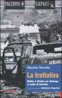 La trattativa. Mafia e Stato: un dialogo a colpi di bombe - Maurizio Torrealta - copertina