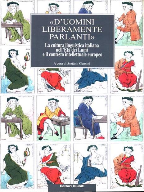 D'uomini liberamente parlanti. La cultura linguistica italiana nell'età dei lumi e il contesto intellettuale europeo - copertina