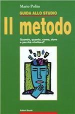 Imparare a studiare. Il metodo di studio. Quando, quanto, come, dove e perché studiare
